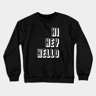 Hi Hey Hello Typography Crewneck Sweatshirt